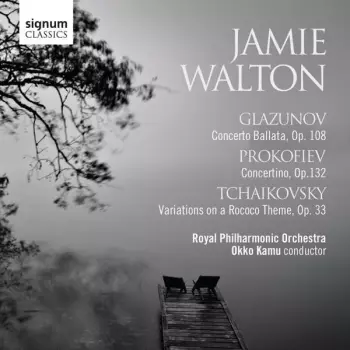 Jamie Walton - Glasunow / Prokofieff / Tschaikowsky