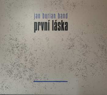 Album Jan Burian Band: První Láska