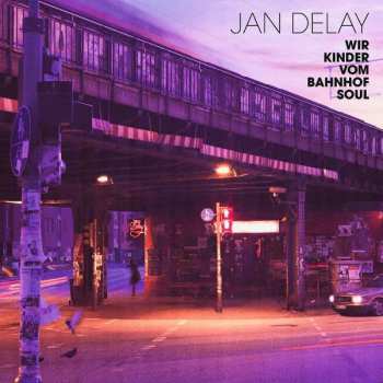 Album Jan Delay: Wir Kinder Vom Bahnhof Soul