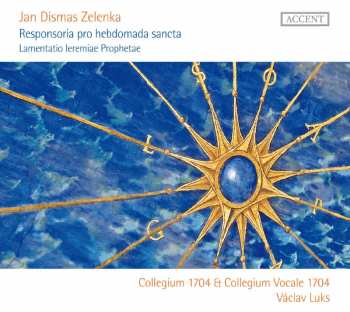 Album Jan Dismas Zelenka: Responsoria Pro Hebdomada Sancta / Lamentatio Ieremiae Prophetae