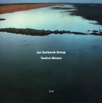 Jan Garbarek Group: Twelve Moons