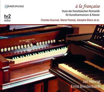 CD Jan Hennig: À la Française: Duos Der Französischen Romantik Für Kunstharmonium & Klavier 513515
