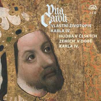 Album Jan Kačer: Vita Caroli ― Vlastní Životopis Karla IV. / Hudba V Českých Zemích V Době Karla IV.