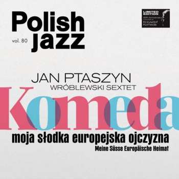 Album Jan Ptaszyn Wróblewski Sextet: Komeda. Moja Słodka Europejska Ojczyzna
