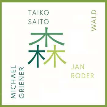 Album Jan Roder & Michael Griener Taiko Saito: Wald