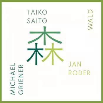 Jan Roder & Michael Griener Taiko Saito: Wald