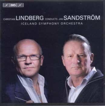 Album Jan Sandström: Christian Lindberg Conducts Jan Sandström