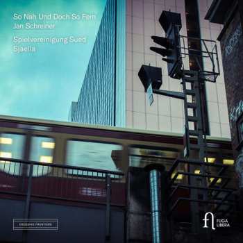 Album Jan Schreiner Large Ensemble: Chormusik "so Nah Und Doch So Fern"