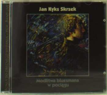 Album Jan Skrzek: Modlitwa Bluesmana W Pociągu