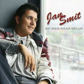 Album Jan Smit: Op Weg Naar Geluk