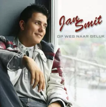 Jan Smit: Op Weg Naar Geluk