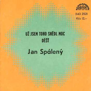 SP Jan Spálený: Už Jsem Toho Snědl Moc / Déšť