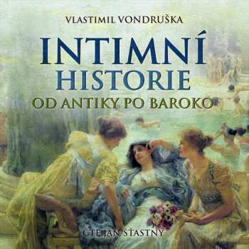Album Jan Šťastný: Vondruška: Intimní Historie Od Antiky