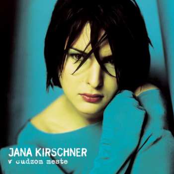 Album Jana Kirschner: V Cudzom Meste