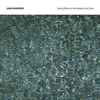 CD Jana Winderen: Spring Bloom In The Marginal Ice Zone 510233