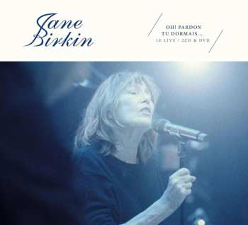 2CD Jane Birkin: Oh ! Pardon Tu Dormais... Le Live 505303