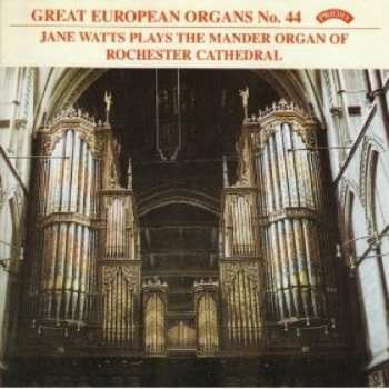 Album Jane Watts: Jane Watts Plays The Mander Organ Of Rochester Cathedral