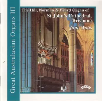 The Hill, Norman & Beard Organ Of St John's Cathedral, Brisbane