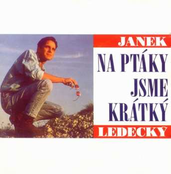 LP Janek Ledecký: Na Ptáky Jsme Krátký 442887