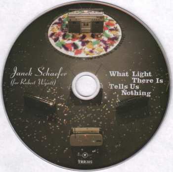 CD Janek Schaefer: What Light There Is Tells Us Nothing 458455