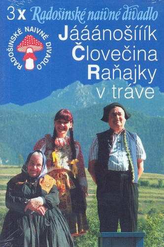 Album Radošinské Naivné Divadlo: Janosik / Clovecina / Ranajky V Trave