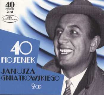 Janusz Gniatkowski: 40 Piosenek Janusza Gniatkowskiego
