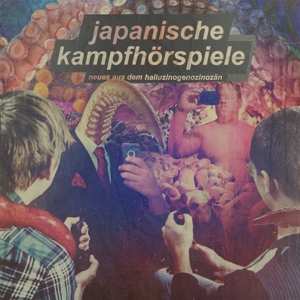 Album Japanische Kampfhörspiele: Neues aus dem Halluzinogenozinozän