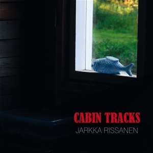 Jarka Rissanen: Cabin Tracks