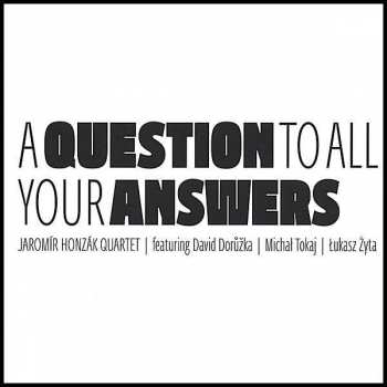 CD Jaromír Honzák Quartet: A Question To All Your Answers 860