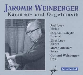 Album Jaromir Weinberger: Kammer- & Orgelmusik