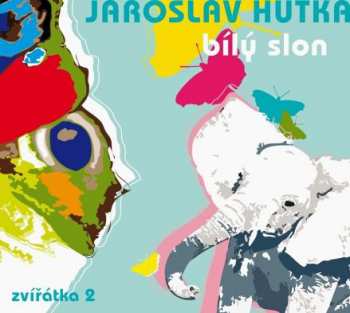 Album Jaroslav Hutka: Bílý Slon (Zvířátka 2)