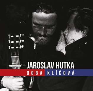 Album Jaroslav Hutka: Doba Klíčová