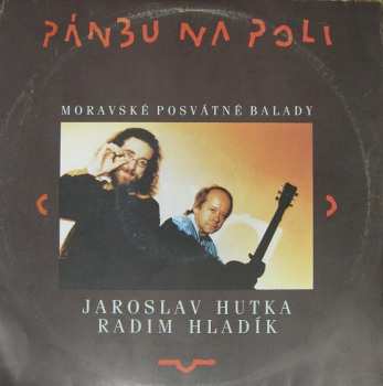 Album Jaroslav Hutka: Pánbu Na Poli (Moravské Posvátné Balady)