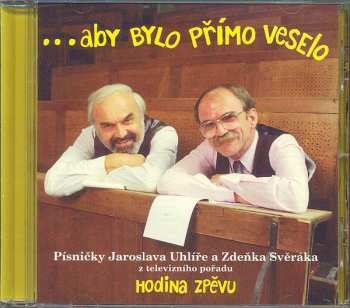 CD Jaroslav Uhlíř: ...Aby Bylo Přímo Veselo 46108