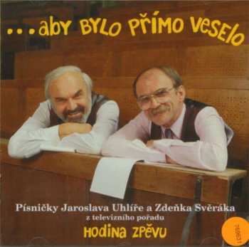 Album Jaroslav Uhlíř: ...Aby Bylo Přímo Veselo