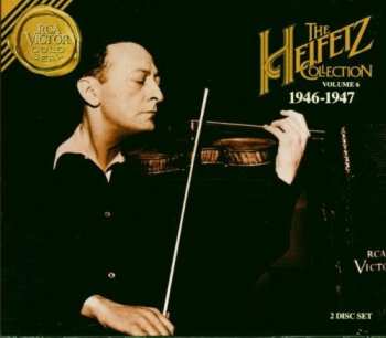 Album Jascha Heifetz: The Heifetz Collection Volume 6 (1946 - 1947)