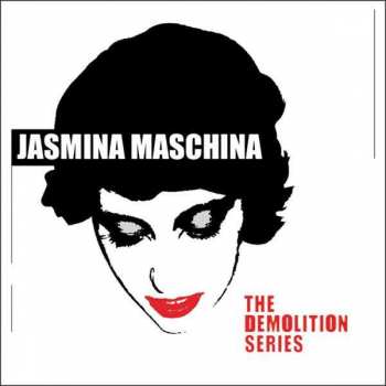 Album Jasmina Maschina: The Demolition Series
