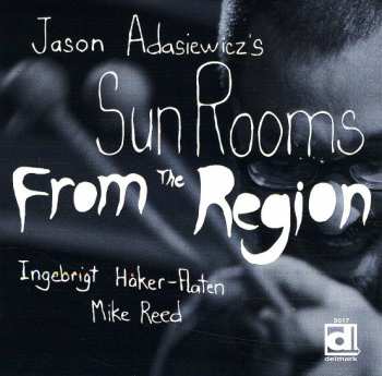 Jason Adasiewicz's Sun Rooms: From The Region