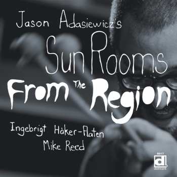 LP Jason Adasiewicz's Sun Rooms: From The Region 404730