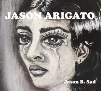 Jason Arigato: Jason B.sad/jason B.glad