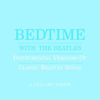 Album Jason Falkner: Bedtime With The Beatles - Instrumental Versions Of Classic Beatles Songs - A Lullaby Album