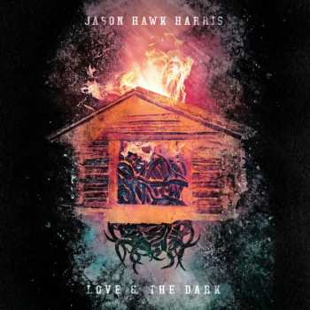 LP Jason Hawk Harris: Love & The Dark 259001