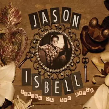 Jason Isbell: Sirens Of The Ditch