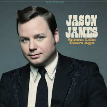 Album Jason James: Seems Like Tears Ago 