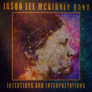 Jason Lee McKinney Band: Intentions And Interpretations