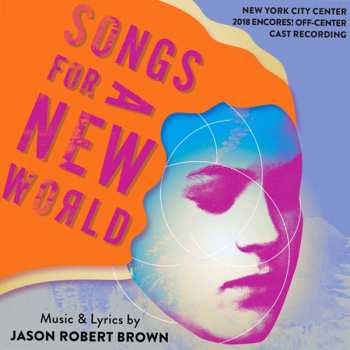 Album Jason Robert Brown: Songs For A New World (New York City Center 2018 Encores! Off-Center Cast Recording)