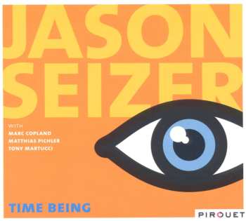 CD Jason Seizer: Time Being 511185
