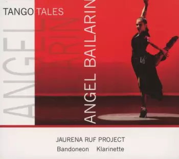 Jaurena Ruf Project: Tango Tales - Angel Bailarin