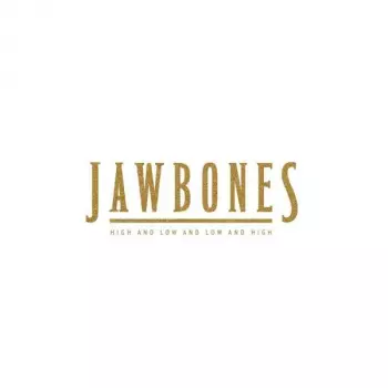 Jawbones: High And Low And Low And High