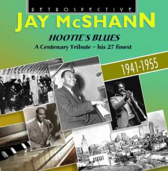 Album Jay McShann: Hootie's Blues - A Centenary Tribute - His 27 Finest 1941-1955
